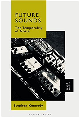 Future Sounds: The Temporality Of Noise-..