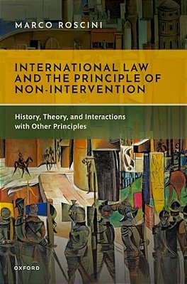 International Law And The Principle Of Non-Intervention: History, Theory, And Interactions With Other Principles-..