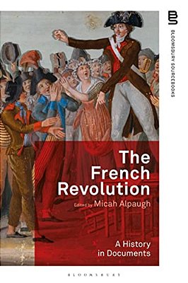 The French Revolution: A History In Documents-..