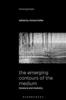 The Emerging Contours Of The Medium: Literature And Mediality-..