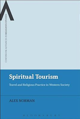Spiritual Tourism: Travel And Religious Practice In Western Society-..