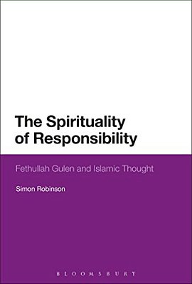 The Spirituality Of Responsibility: Fethullah Gulen And Islamic Thought-..