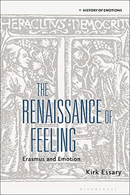 The Renaissance Of Feeling: Erasmus And Emotion-..