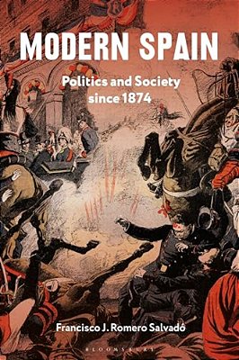 Modern Spain: Politics And Society Since 1874-..