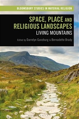 Space, Place And Religious Landscapes: Living Mountains-..