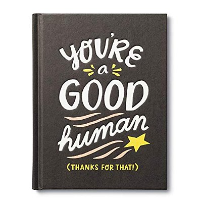 You'Re A Good Human: (Thanks For That!)-..