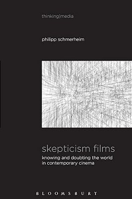 Skepticism Films: Knowing And Doubting The World In Contemporary Cinema-..