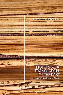 History As A Translation Of The Past: Case Studies From The West-..