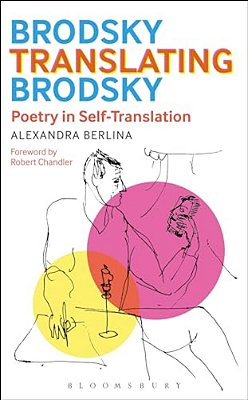 Brodsky Translating Brodsky: Poetry In Self-Translation-..