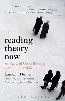 Reading Theory Now: An Abc Of Good Reading With J. Hillis Miller-..