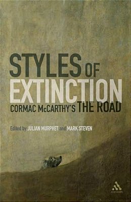 Styles Of Extinction: Cormac Mccarthy's The Road-..