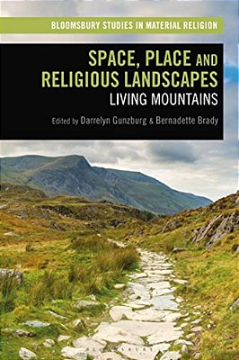 Space, Place And Religious Landscapes: Living Mountains-..