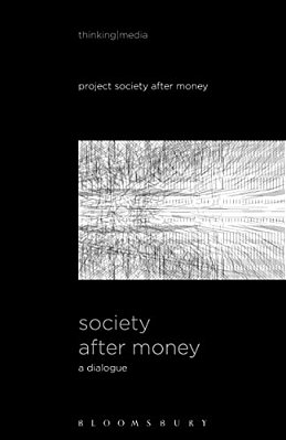 Society After Money: A Dialogue-..
