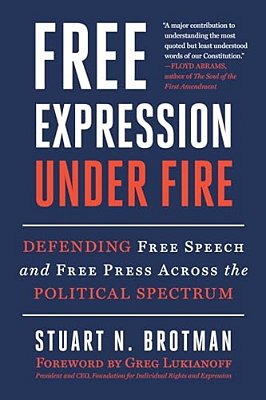 Free Expression Under Fire: Defending Free Speech And Free Press Across The Political Spectrum-..