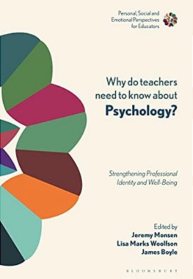 Why Do Teachers Need To Know About Psychology?: Strengthening Professional Identity And Well-Being-..