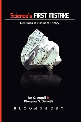 Science's First Mistake: Delusions In Pursuit Of Theory-..