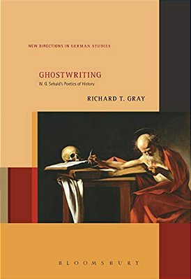 Ghostwriting: W. G. Sebald's Poetics Of History-..