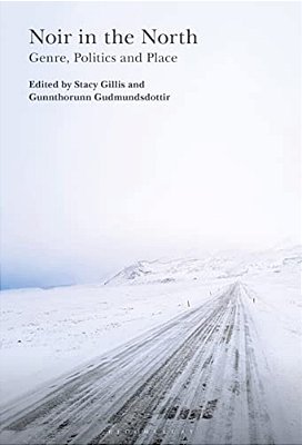 Noir In The North: Genre, Politics And Place-..