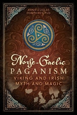 Norse-Gaelic Paganism: Viking And Irish Myth And Magic-..