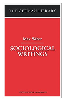 Sociological Writings: Max Weber-..