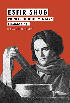 Esfir Shub: Pioneer Of Documentary Filmmaking-..