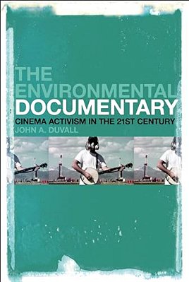 The Environmental Documentary: Cinema Activism In The 21St Century-..
