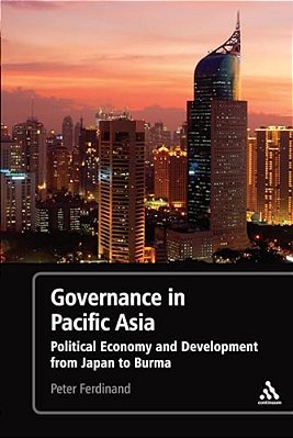 Governance In Pacific Asia: Political Economy And Development From Japan To Burma-..
