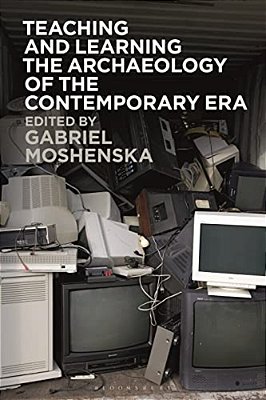 Teaching And Learning The Archaeology Of The Contemporary Era-..