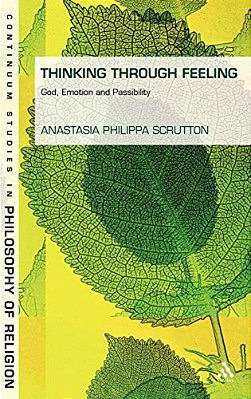 Thinking Through Feeling: God, Emotion And Passibility-..