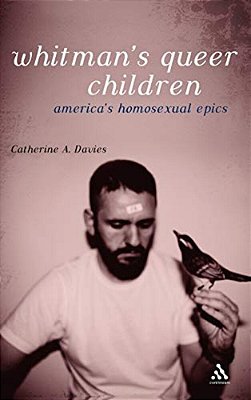 Whitman's Queer Children: America's Homosexual Epics-..