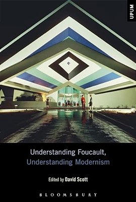 Understanding Foucault, Understanding Modernism-..