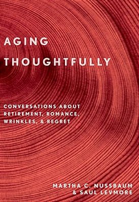 Aging Thoughtfully: Conversations About Retirement, Romance, Wrinkles, And Regrets-..