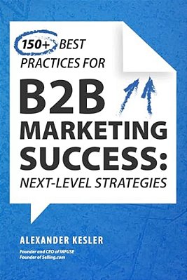 150+ Best Practices For B2b Marketing Success: Next-Level Strategies-..