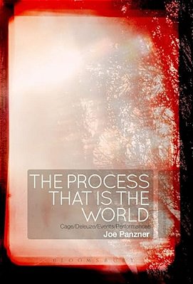 The Process That Is The World: Cage/Deleuze/events/performances-..
