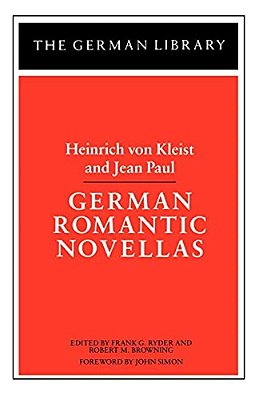 German Romantic Novellas: Heinrich Von Kleist And Jean Paul-..