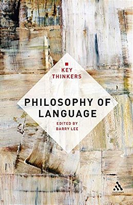 Philosophy Of Language: The Key Thinkers-..