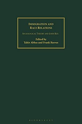 Immigration And Race Relations: Sociological Theory And John Rex-..