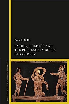 Parody, Politics And The Populace In Greek Old Comedy-..