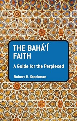 The Baha'i Faith: A Guide For The Perplexed-..