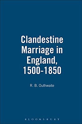 Clandestine Marriage In England, 1500-1850-..