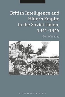 British Intelligence And Hitler's Empire In The Soviet Union, 1941-1945-..