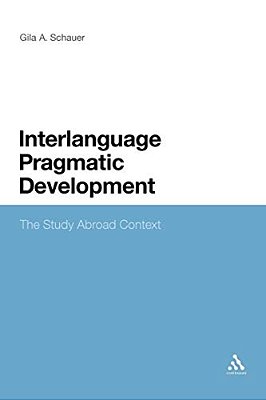 Interlanguage Pragmatic Development: The Study Abroad Context-..