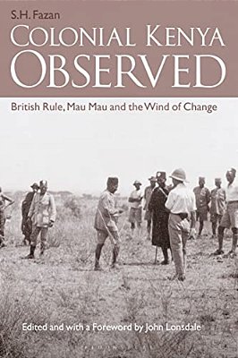 Colonial Kenya Observed: British Rule, Mau Mau And The Wind Of Change-..