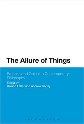 The Allure Of Things: Process And Object In Contemporary Philosophy-..