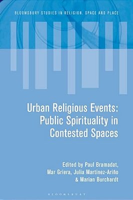 Urban Religious Events: Public Spirituality In Contested Spaces-..