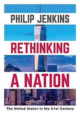 Rethinking A Nation: The United States In The 21St Century-..