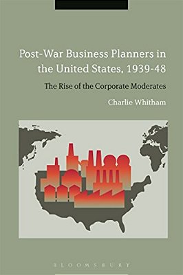 Post-War Business Planners In The United States, 1939-48-..