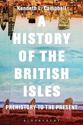 A History Of The British Isles: Prehistory To The Present-..