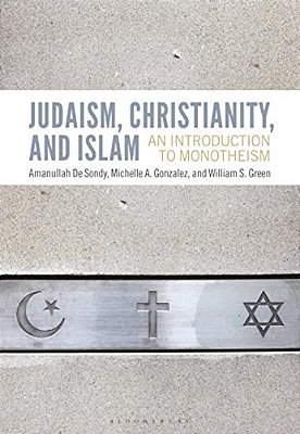 Judaism, Christianity, And Islam: An Introduction To Monotheism-..