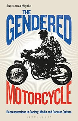 The Gendered Motorcycle Representations In Society, Media And Popular Culture-..